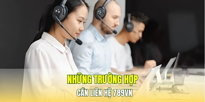 Các tình huống cần tìm kiếm đội ngũ nhà cái giúp đỡ