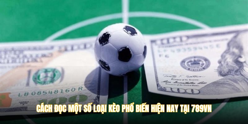 Cách đọc một số loại kèo phổ biến hiện nay
