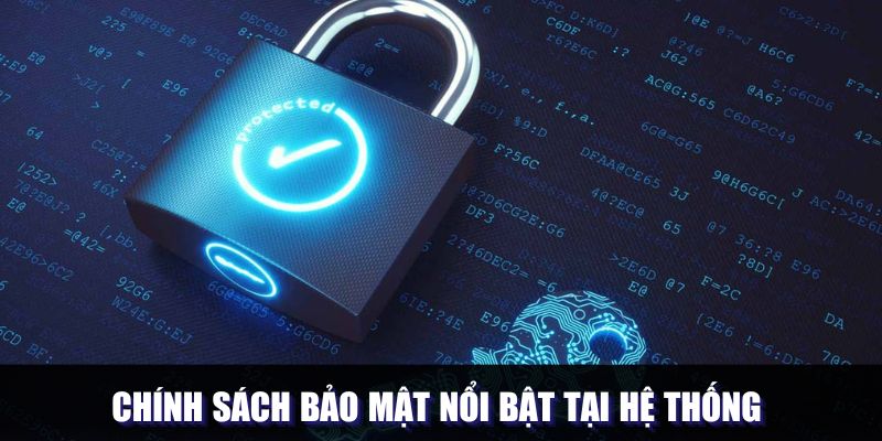 Chính sách bảo mật nổi bật tại hệ thống
