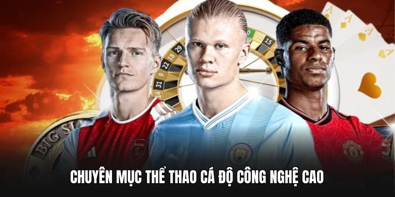 Chuyên mục thể thao cá độ công nghệ cao
