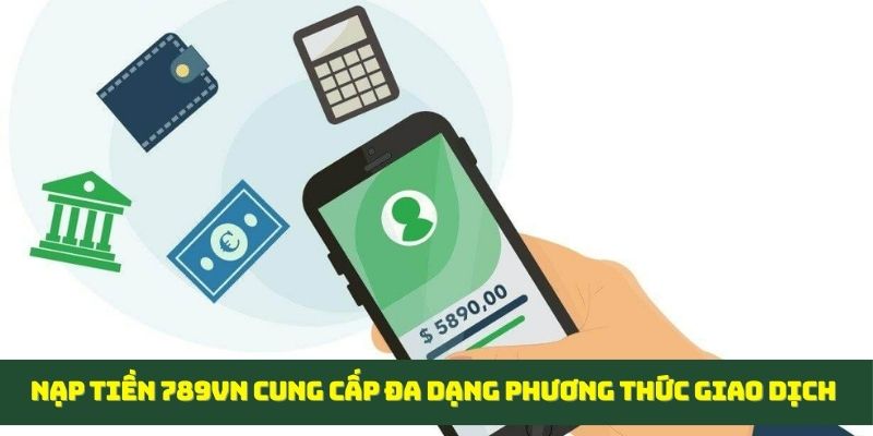 Nhà cái đem tới đa dạng cách thức nạp quỹ