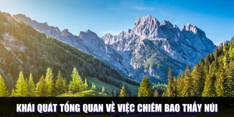 Khái quát tổng quan về việc chiêm bao thấy núi