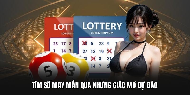 Tìm số may mắn qua những giấc mơ dự báo