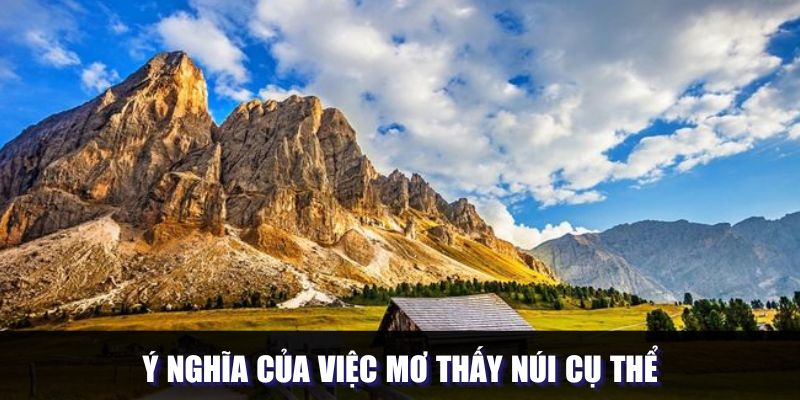 Ý nghĩa của việc mơ thấy núi cụ thể